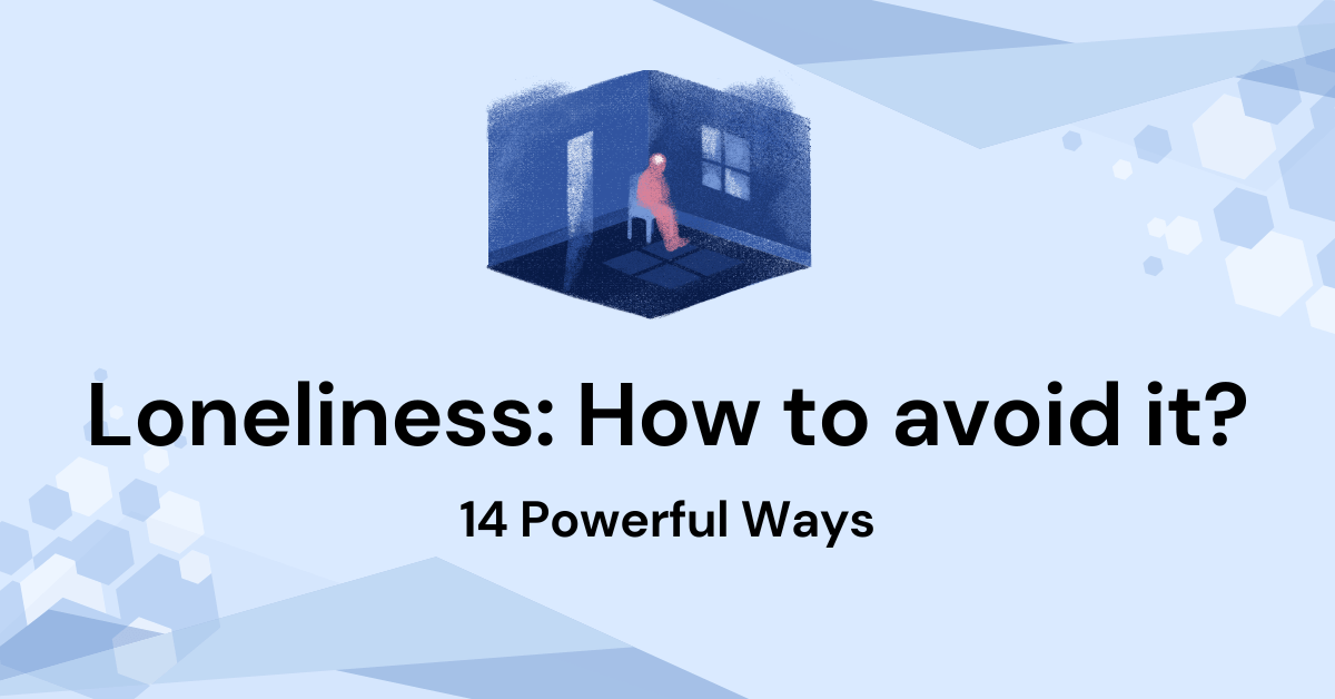 14 Powerful Things to Do When You’re Feeling Lonely
