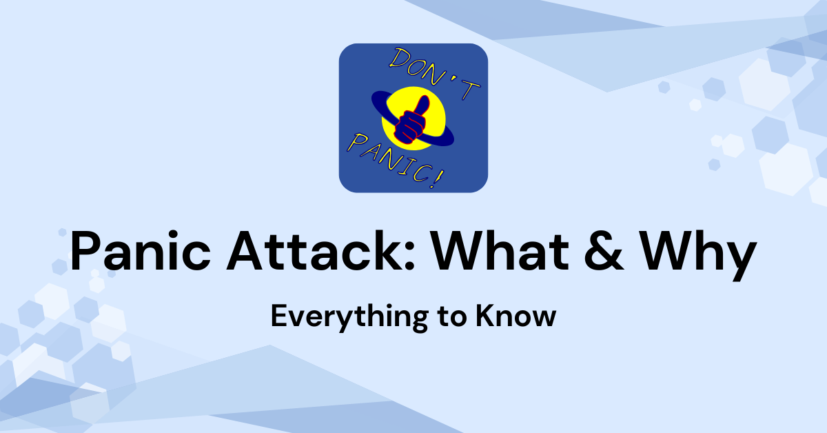 Panic Attack: Everything You Need to Know About It